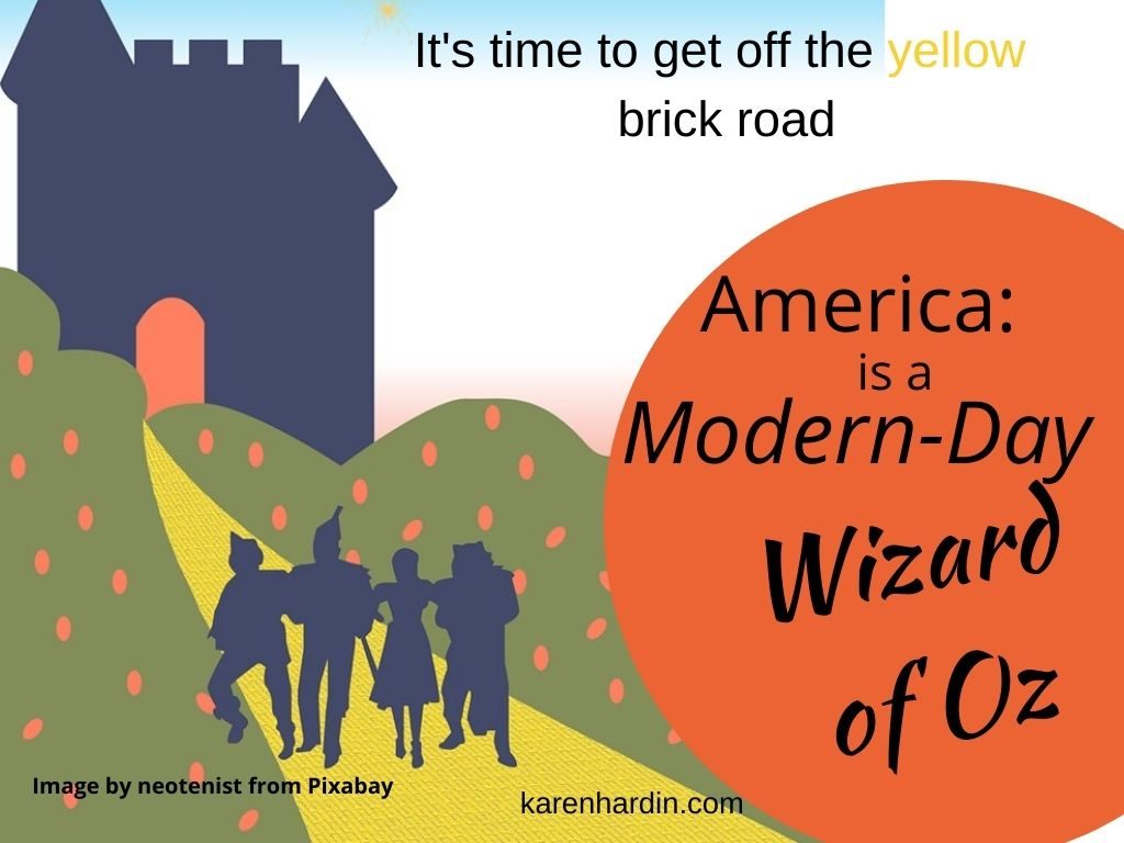 We are Living in a Modern-Day Wizard of Oz - Karen Hardin
