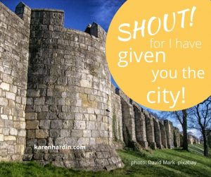 Shout! For I have given you the city!