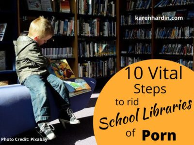 10 Vital Steps to Rid School Libraries of Porn - Karen Hardin